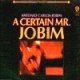 A Certain Mr. Jobim