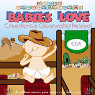 Babies Love: Creedence Clearwater Revival