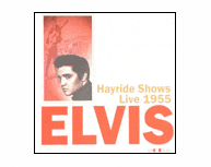 Elvis Presley: Live 1955: The Hayride Shows