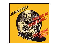 Too Old To Rock 'N' Roll: Too Young To Die
